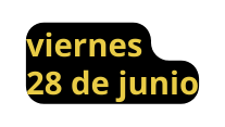 viernes 28 de junio